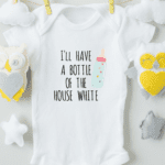 I'll Have A Bottle Of The House White Cotton Baby Bodysuit