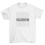 Struggle changed me quote t-shirt design