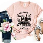 DT0283 Behind Every Great Kid Is A Mom Shirt