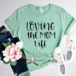 DT0194 Loving The Mom Life Shirt