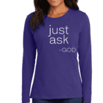 Womens Long Sleeve T-shirt Say It Soul, "just Ask-god" Statement