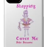 Shopping Cures Me Bibi Because - Phone Case