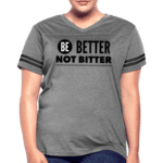 Womens Graphic Vintage Tee, Be Better Not Bitter Sport T-shirt