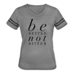 Womens Graphic Vintage Tee, Be Better Not Bitter Ii Sport T-shirt